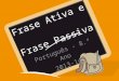 Frase Ativa e Frase Passiva Português - 8.º Ano 2013-14
