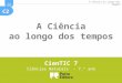 C2 A Ciência ao longo dos tempos CienTIC 7 Ciências Naturais – 7.º ano