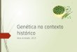 Genética no contexto histórico Vera Andrade, 2015