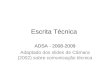 Escrita Técnica ADSA - 2008-2009 Adaptado dos slides de Câmara (2002) sobre comunicação técnica