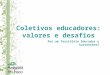 Coletivos educadores: valores e desafios Por um Território Educador e Sustentável