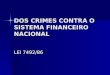 DOS CRIMES CONTRA O SISTEMA FINANCEIRO NACIONAL LEI 7492/86