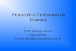 Protocolo e Cerimonial de Eventos Profª Solange Moura Agosto/2009 E-mail: solange.moura@uol.com.br