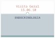 ENDOCRINOLOGIA Visita Geral 15.06.10. Luis, 65 anos Clínica: Endócrino DM Tipo 2 Cetoacidose Diabética Revertida PNM em Tratamento