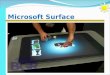 Microsoft Surface Índice O que é Microsoft Surface Quais são os componentes do Microsoft Surface Como funciona o Microsoft Surface Como reconhece os