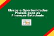 Riscos e Oportunidades Fiscais para as Finanças Estaduais