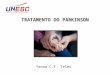 TRATAMENTO DO PARKINSON Yanna C.F. Teles. Tratamento do Parkinson DOENÇA DE PARKINSON  Distúrbio progressivo dos movimentos  Tremor em repouso  Rigidez