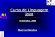 1 Curso de Linguagem Java Marcos Mendes 1º Semestre - 2008