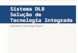 Sistema DLB Solução de Tecnologia Integrada Distance Learning Brazil