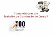 TRABALHO DE CONCLUSÃO DE CURSO (TCC) Definição: O TCC é um tipo de trabalho acadêmico amplamente utilizado no ensino superior, no Brasil, como forma de