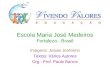 Escola Maria José Medeiros Fortaleza - Brasil Imagens: Josias Jerônimo Textos: Vários Autores Org.: Prof. Paulo Barros