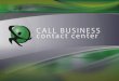 A Call Business Contact Center é uma empresa especializada em telemarketing ativo e receptivo e recuperação de créditos para empresas financeiras, para
