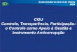 CGU Controle, Transparência, Participação: o Controle como Apoio à Gestão e Instrumento Anticorrupção