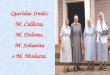 Queridas Irmãs: M. Callista, M. Dolores, M. Johanita e M. Modesta