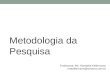 Metodologia da Pesquisa Professora: Me. Maristela Kellermann mskellermann@senacrs.com.br