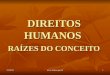 DIREITOS HUMANOS RAÍZES DO CONCEITO 22/9/20151