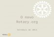 O novo Rotary.org Setembro de 2013. TITLE | 2 Rotary.org Por que um novo site? Melhorar organização e navegação Agilizar buscas Facilitar atividades rotárias