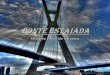 Nome oficial: Ponte Octávio Frias de Oliveira Via : Via : 6 pistas, divididas em 2 sentidos Cruza Rio Pinheiros Localização: São Paulo, Brasil Design: