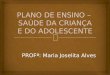 PROFª: Maria Joselita Alves.  Proporcionar o desenvolvimento de habilidades e competências técnico-científicas e humanas para o desenvolvimento da assistência
