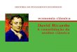 Economia clássica David Ricardo A consolidação da análise clássica HISTÓRIA DO PENSAMENTO ECONÔMICO