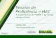 Ensaios de Proficiência e MRC A Experiência do MAPA e as novas perspectivas Erick Lins Fiscal Federal Agropecuário Parte 1