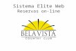 Sistema Elite Web Reservas on-line. Elite Web O Bela Vista Country Club visando um melhor atendimento e comodidade ao associado apresenta a nova ferramenta