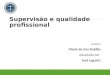 Supervisão e qualidade profissional Autoria Maria do Céu Roldão Adaptado por José Lagarto