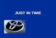 JUST IN TIME. Sinônimos  Toyota Production System - TPS  Sistema Toyota de Produção - STP  Produção Lean  Produção Enxuta