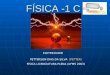 FÍSICA -1 C PETTERSON DIAS DA SILVA (PETTER) FÍSICA LICENCIATURA PLENA (UFMS 2003) ELETRICIDADE