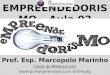 EMPREENDEDORISMO – Aula 02 Prof. Esp. Marcopolo Marinho Cópia do Material em: 