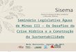 Seminário Legislativo Águas de Minas III – Os Desafios da Crise Hídrica e a Construção da Sustentabilidade Belo Horizonte, Agosto de 2015