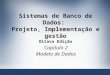 1 Database Systems, 8 th Edition Sistemas de Banco de Dados: Projeto, Implementação e gestão Oitava Edição Capítulo 2 Modelo de Dados