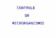 CONTROLEDE MICRORGANISMOS MICRORGANISMOS. 1. DEFINIÇÃO 2. OBJETIVOS PREVENÇÃO DE DOENÇAS INFECCIOSAS PREVENIR DETERIORAÇÃO DE ALIMENTOS PREVENIR A PERDA