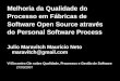 Melhoria da Qualidade do Processo em Fábricas de Software Open Source através do Personal Software Process Julio Maravitch Maurício Neto maravitch@gmail.com