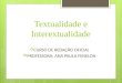 Textualidade e Interextualidade  CURSO DE REDAÇÃO OFICIAL  PROFESSORA: ANA PAULA FENELON