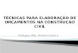 Professor: MSc. Antônio Claret Jr.. 2 Técnicas para elaboração de orçamentos – Prof. Antônio Claret Junior  Macro processamento do orçamento de obras
