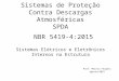 Sistemas de Proteção Contra Descargas Atmosféricas SPDA Prof. Marcos Fergütz Agosto/2015 NBR 5419-4:2015 Sistemas Elétricos e Eletrônicos Internos na Estrutura