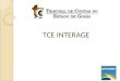 TCE INTERAGE. 1988 Constituição Federal (Art.70) “A fiscalização contábil, financeira, orçamentária, operacional e patrimonial da União e das entidades