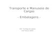 Transporte e Manuseio de Cargas - Embalagens - UCB - Tecnólogo de Logística Prof° Manuel LEMOS
