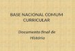 BASE NACIONAL COMUM CURRICULAR Documento final de História