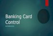 Banking Card Control OUTUBRO/2015. Banking Card Control  O que é  Principais funcionalidades  Funcionamento  Serviços de Integração com o Emissor
