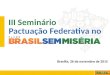 Brasília, 26 de novembro de 2015 Pactuação Federativa no III Seminário