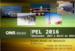 1 PEL 2016 Horizonte 2017 a Abril de 2018. 2 Processo composto por estudos de médio prazo da operação elétrica, consubstanciados no Plano de Operação