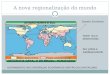 A nova regionalização do mundo Equador Econômico Norte: rico e desenvolvido Sul: pobre e subdesenvolvido ACIRRAMENTO DAS DIFERENÇAS ECONÔMICAS DENTRO DO