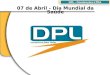 DPL - Construções LTDA 07 de Abril - Dia Mundial da Saúde