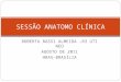 ROBERTA RASSI ALMEIDA –R3 UTI NEO AGOSTO DE 2011 HRAS-BRASÍLIA SESSÃO ANATOMO CLÍNICA