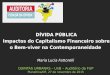 Maria Lucia Fattorelli QUINTAS URBANAS – UnB – Auditório da FUP Planaltina/DF, 27 de novembro de 2015 DÍVIDA PÚBLICA Impactos do Capitalismo Financeiro