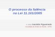 O processo da falência na Lei 11.101/2005 © 2010 Ivanildo Figueiredo Faculdade de Direito do Recife - UFPE