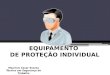 EPI - Mauricio Cesar Soares Técnico em Segurança do Trabalho MTE: 0062851/SP