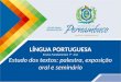 LÍNGUA PORTUGUESA Ensino Fundamental, 9º Ano Estudo dos textos: palestra, exposição oral e seminário